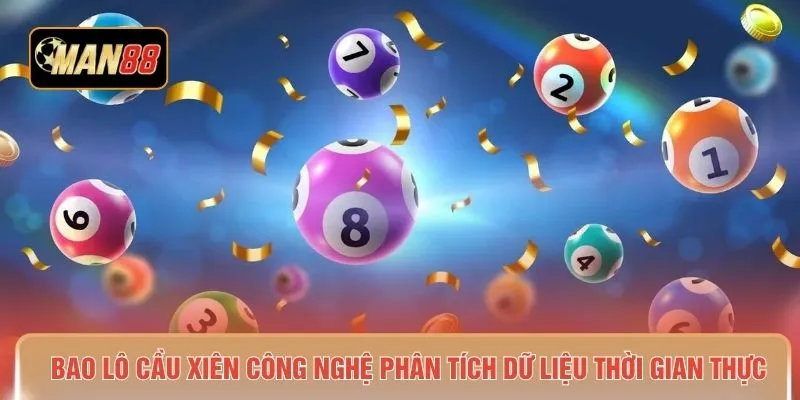 Bao lô cầu xiên công nghệ phân tích dữ liệu thời gian thực