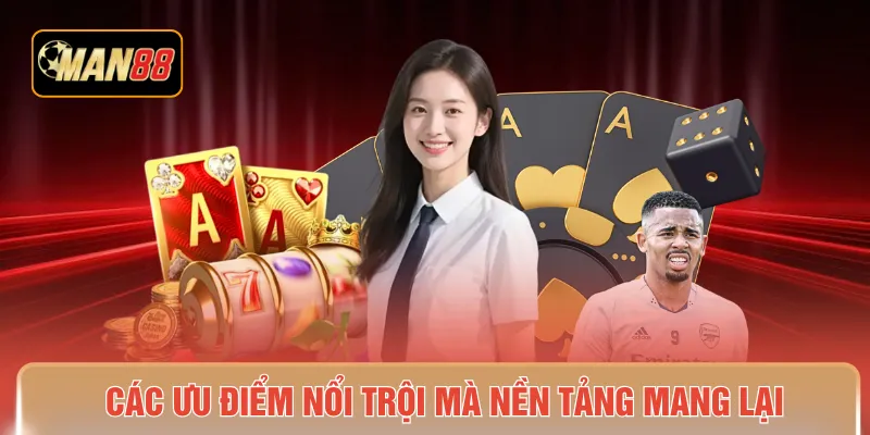 Các ưu điểm nổi trội mà nền tảng mang lại
