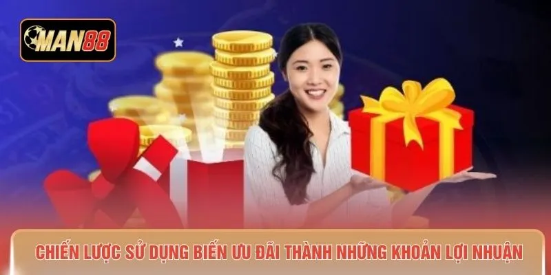 Chiến lược sử dụng biến ưu đãi thành những khoản lợi nhuận