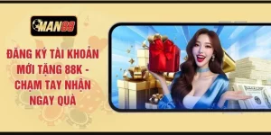 Đăng Ký Tài Khoản Mới Tặng 88K - Chạm Tay Nhận Ngay Quà