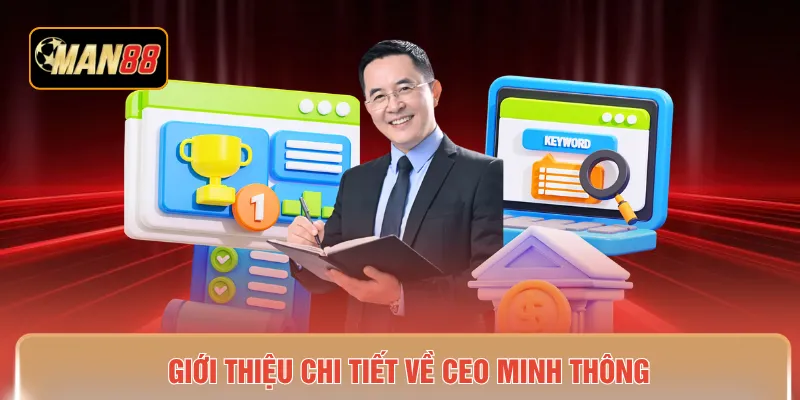 Giới thiệu chi tiết về CEO Minh Thông 