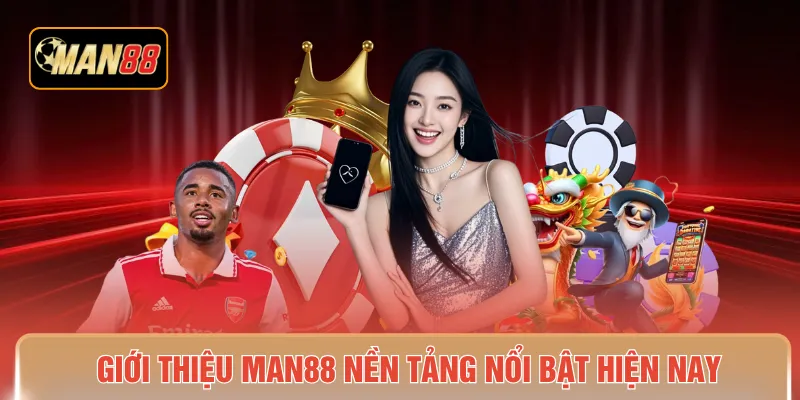 Giới thiệu MAN88 nền tảng nổi bật hiện nay