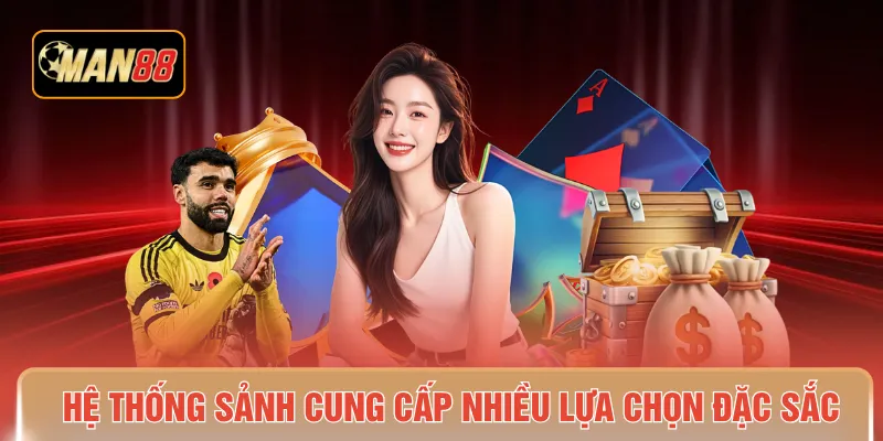 Hệ thống sảnh cung cấp nhiều lựa chọn đặc sắc
