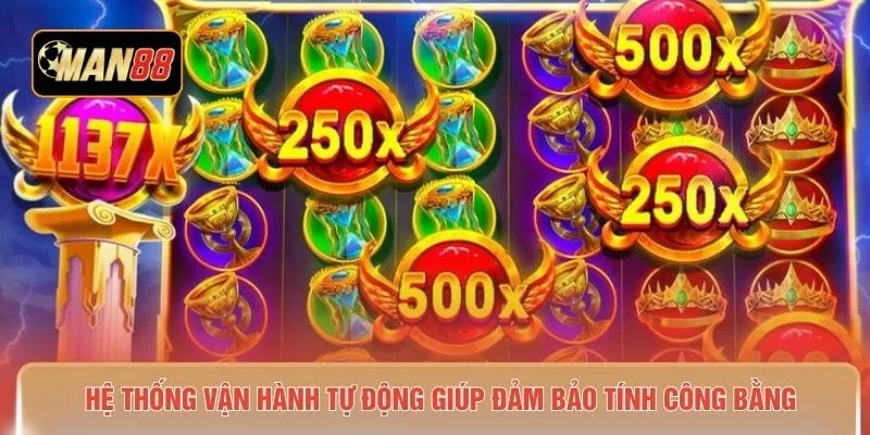 Hệ thống vận hành tự động giúp đảm bảo tính công bằng
