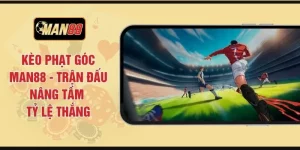 Kèo Phạt Góc MAN88 - Trận Đấu Nâng Tầm Tỷ Lệ Thắng