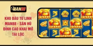 Kho Báu Tứ Linh MAN88 - Săn Hũ Đỉnh Cao Khai Mở Tài Lộc
