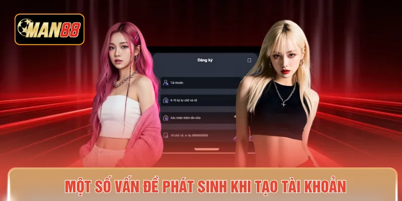 Một số vấn đề phát sinh khi tạo tài khoản