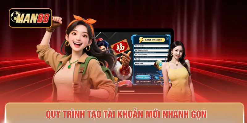 Quy trình tạo tài khoản mới nhanh gọn