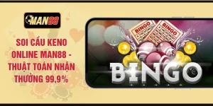 Soi Cầu Keno Online MAN88 - Thuật Toán Nhận Thưởng 99,9%